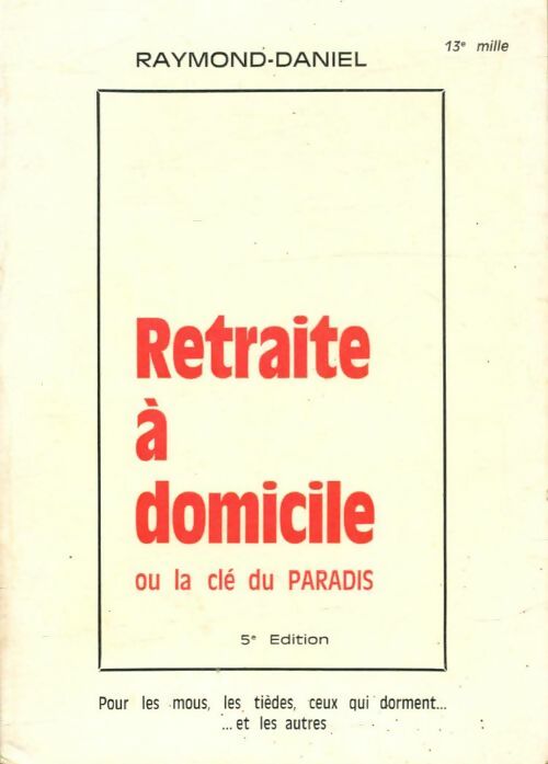 Livrenpoche : Retraite à domicile ou la clé du paradis - Raymond-Daniel - Livre