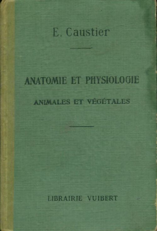 Livrenpoche : Anatomie et physiologie animales et végétales - E. Caustier - Livre