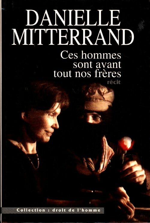 Livrenpoche : Ces hommes sont avant tout nos frères - Danielle Mitterrand - Livre