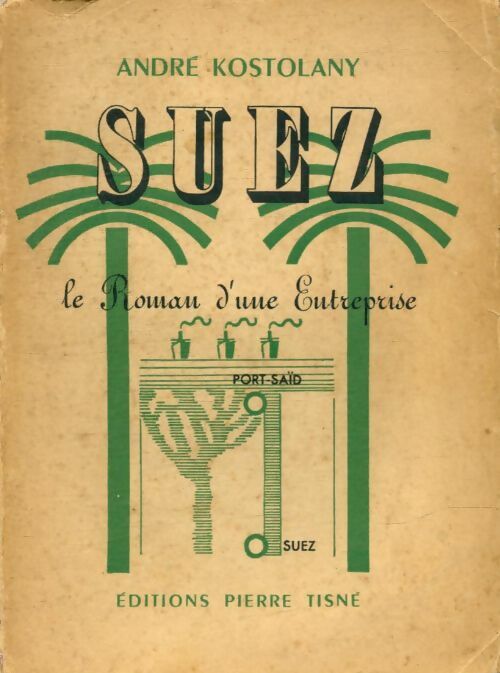Livrenpoche : Suez, le roman d'une entreprise - André Kostolany - Livre