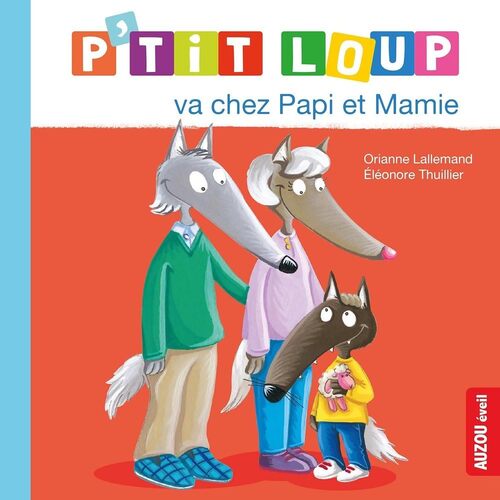 P'tit loup va chez papi et mamie - Orianne Lallemand - Livre