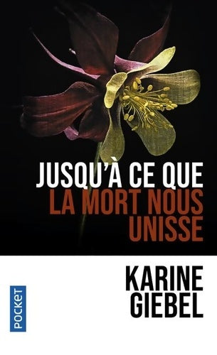 Jusqu'à ce que la mort nous unisse - Karine Giebel - Livre