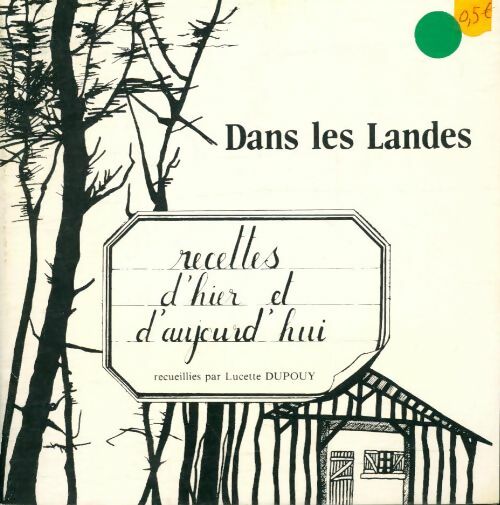 Livrenpoche : Dans les Landes : Recettes d'hier et d'aujourd'hui - Lucette Dupouy - Livre