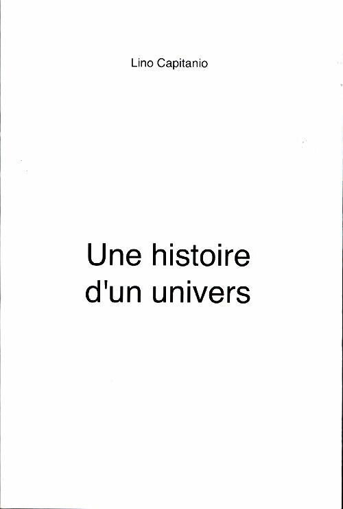 Livrenpoche : Une histoire d'un univers - Lino Capitanio - Livre