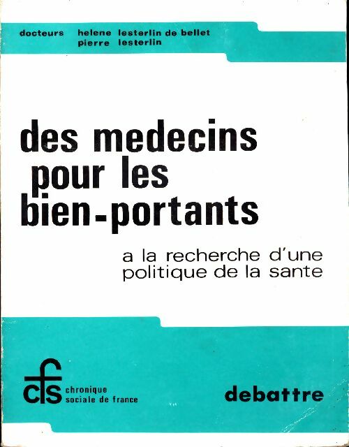 Livrenpoche : Des médecins pour les bien-portants. A la recherche d'une politique de la santé - Hélène Lesterlin De Bellet - Livre
