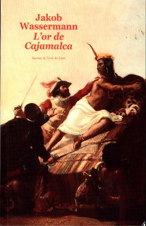 Livrenpoche : L'or de Cajamalca - Jakob Wassermann - Livre