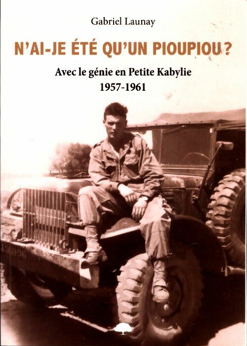 Livrenpoche : N'ai-je été qu'un pioupiou ? - Gabriel Launay - Livre