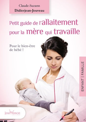 Livrenpoche : Petit guide de l'allaitement pour la mère qui travaille - Claude-suzanne Didierjean-jouveau - Livre