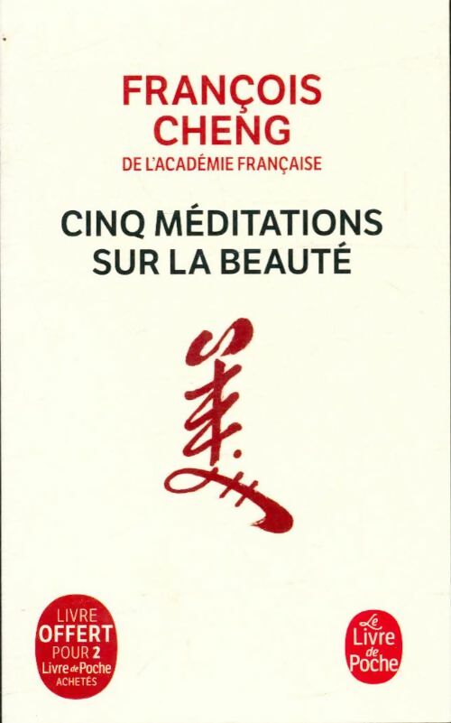 Cinq méditations sur la beauté - François Cheng -  Le Livre de Poche - Livre