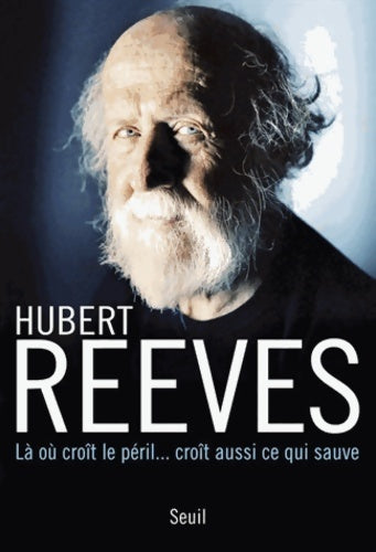 Livrenpoche : Là où croît le péril... Croît aussi ce qui sauve - Hubert Reeves - Livre