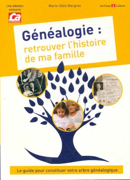 Généalogie : Retrouver l'histoire de ma famille - Marie-Odile Mergnac -  Ca m'intéresse - Livre