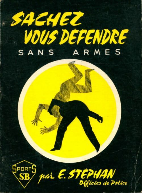 Livrenpoche : Sachez vous défendre sans armes - E. Stephan - Livre