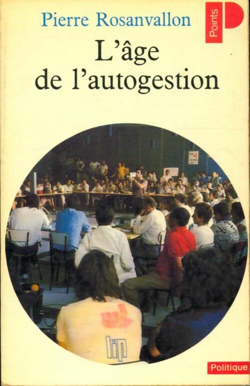 L'âge de l'autogestion - Pierre Rosanvallon - Livre
