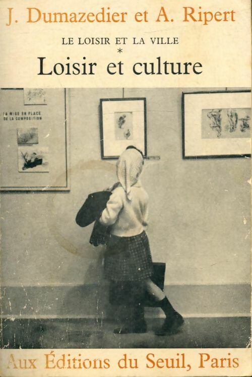 Livrenpoche : Le loisir et la ville Tome I : Loisir et culture - Joffre Dumazedier - Livre