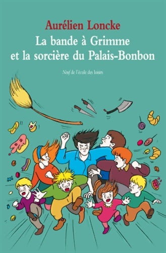 Livrenpoche : La bande à Grimme et la sorcière du Palais-Bonbon - Aurélien Loncke - Livre