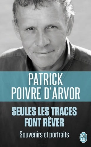 Livrenpoche : Seules les traces font rêver - Patrick Poivre d'Arvor - Livre