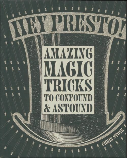 Livrenpoche : Hey presto ! : Amazing magic tricks to confound & astound - Chris Stone - Livre