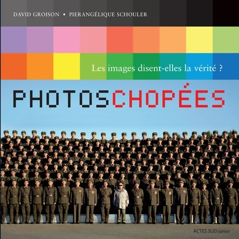 Livrenpoche : Photos chopées. Les images disent-elles la vérité ? - David Groison - Livre