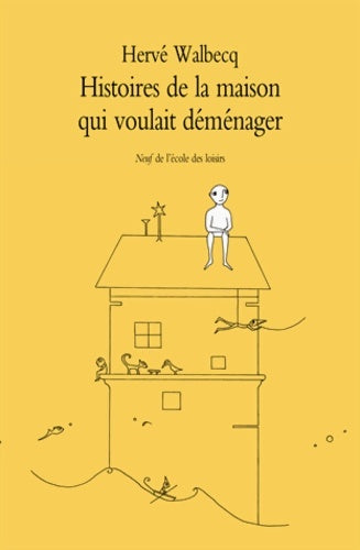 Livrenpoche : Histoires de la maison qui voulait déménager - Hervé Walbecq - Livre