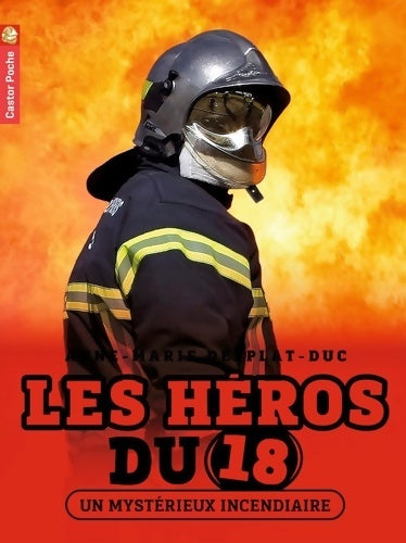 Livrenpoche : Les héros du 18 : Un mystérieux incendiaire - Anne-Marie Desplat-Duc - Livre