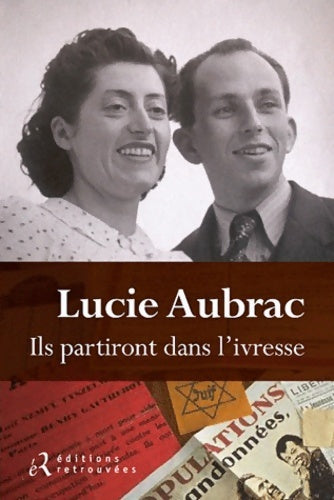 Ils partiront dans l'ivresse - Lucie Aubrac -  Retrouvées GF - Livre