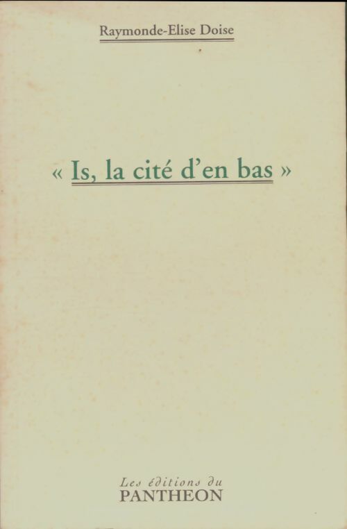 Livrenpoche : Is, la cité d'en bas - Raymonde-Elise Doise - Livre