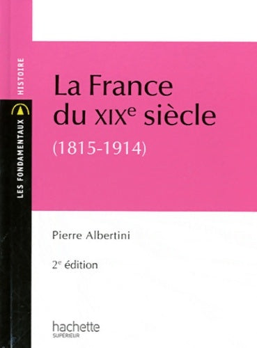 Livrenpoche : La France du XIXe siècle (1815-1914) - Pierre Albertini - Livre