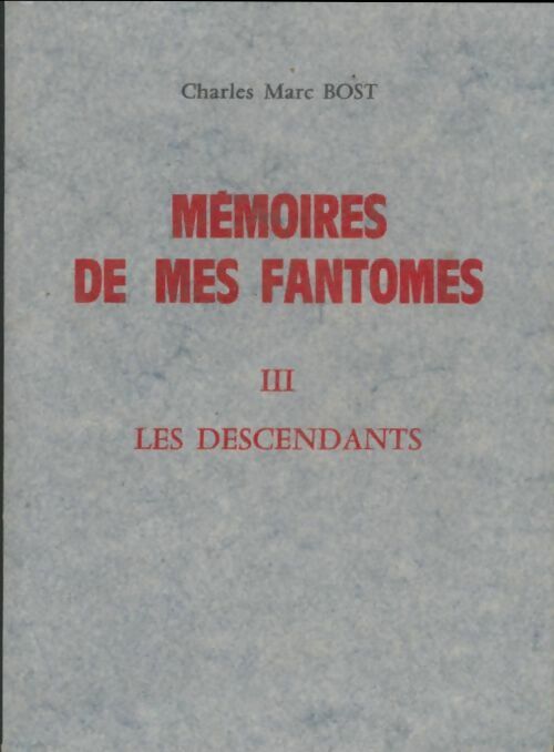 Livrenpoche : Mémoires de mes fantômes Tome III : Les descendants - Charles Marc Bost - Livre