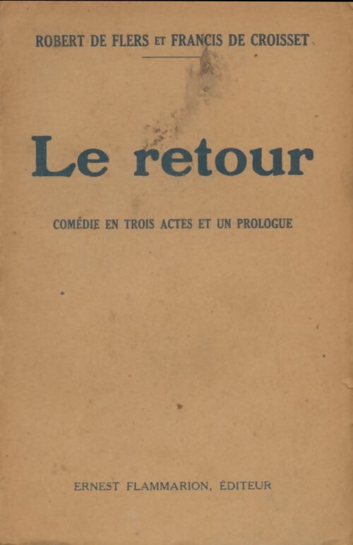 Livrenpoche : Le retour - Robert De Flers - Livre