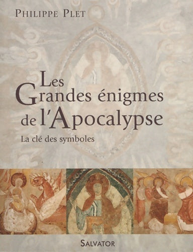 Les grandes énigmes de l'apocalypse : La clé des symboles - Philippe Plet - Livre