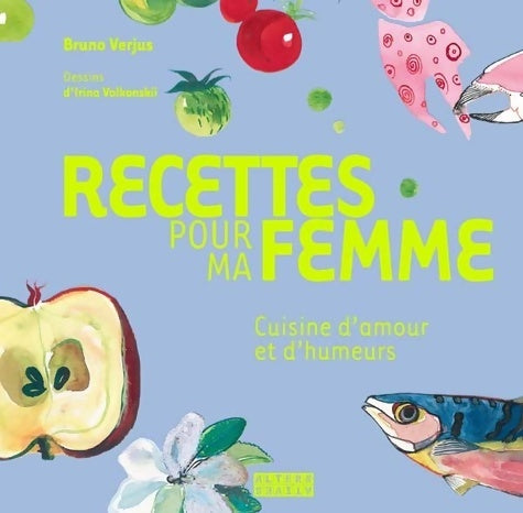 Livrenpoche : Recettes pour ma femme cuisine d'amour et d'humeurs - Bruno Verjus - Livre