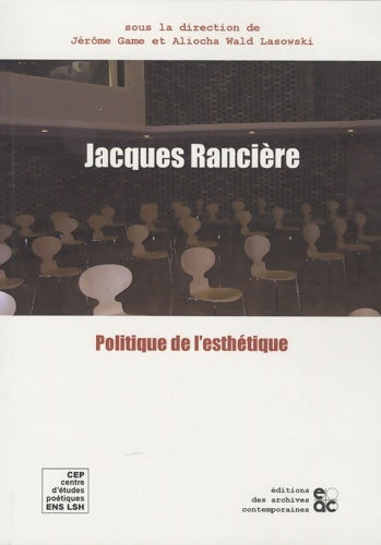 Livrenpoche : Jacques ranciere et la politique de l esthetique - Jérôme Game - Livre
