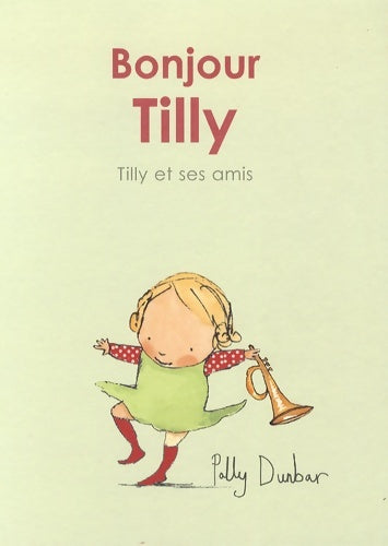 Livrenpoche : Bonjour tilly - Dunbar Polly - Livre