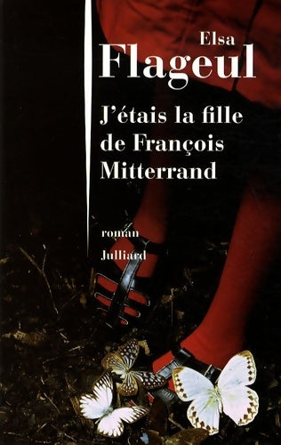 Livrenpoche : J'étais la fille de François Mitterrand - Elsa Flageul - Livre