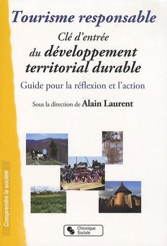 Livrenpoche : Tourisme responsable guide pour la réflexion et l'action : Clé d'entrée du développement territorial durable - Laurent Alain - Livre