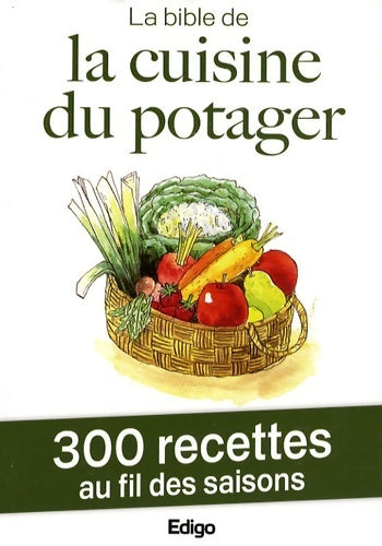 Livrenpoche : La bible de la cuisine du potager - Edigo - Livre