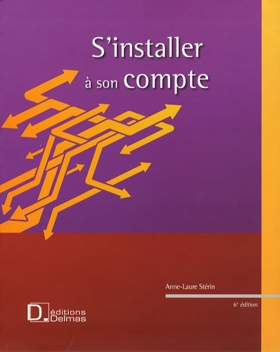 Livrenpoche : S'installer à son compte : Créer et développer son entreprise le statut du travailleur indépendant - Anne-Laure Stérin - Livre
