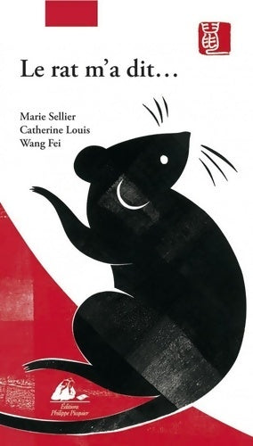 Livrenpoche : Le rat m'a dit... : La vraie histoire de l'horoscope chinois - Marie Sellier - Livre
