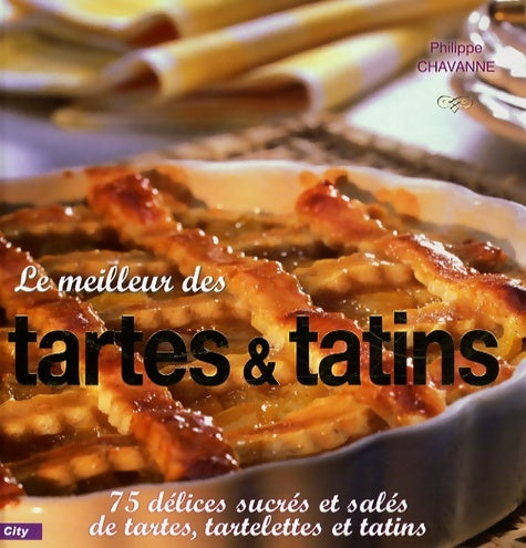 Livrenpoche : Le meilleur des tartes et tatins - Chavanne-p - Livre