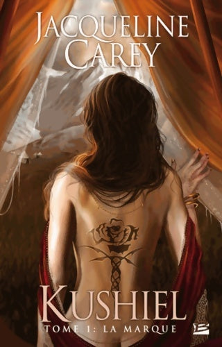 Kushiel Tome I : La marque - Jacqueline Carey - Livre