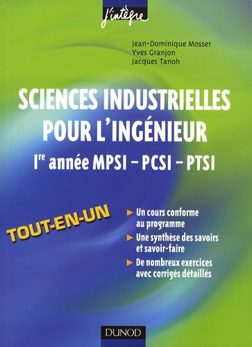 Livrenpoche : Sciences industrielles pour l'ingénieur tout-en-un 1re année mpsi-pcsi-ptsi : Cours et exercices corrigés - Jean-dominique Mosser - Livre