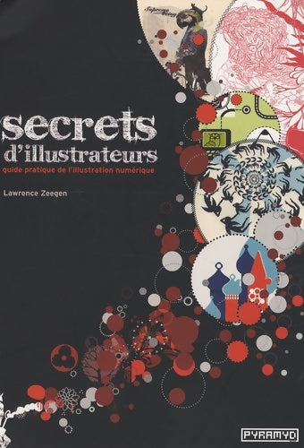 Livrenpoche : Secrets d'illustrateurs. Guide pratique de l' illustration numérique - Lawrence Zeegen - Livre