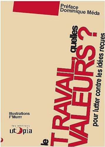 Livrenpoche : Le travail quelles valeurs ?. Idées reçues et propositions - Mouvement Utopia - Livre