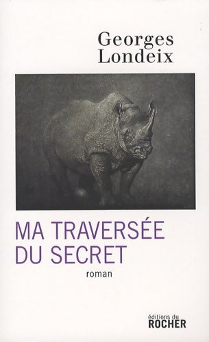 Livrenpoche : Ma traversée du secret - Georges Londeix - Livre