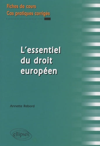 Livrenpoche : L'essentiel du droit européen - Annette Rebord - Livre