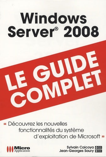 Livrenpoche : Windows server 2008 : Le guide complet - Jean-Georges Saury - Livre