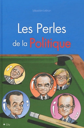 Livrenpoche : Les perles de la politique - Sébastien Lebrun - Livre
