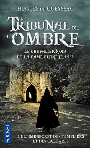 Livrenpoche : Le chevalier noir et la dame blanche Tome III : Le tribunal de l'ombre - Hugues De Queyssac - Livre