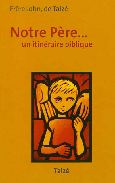 Livrenpoche : Notre Père... Un itinéraire biblique - Frère John De Taizé - Livre