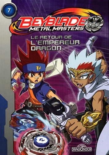 Livrenpoche : Beyblade Metal masters Tome VII : Le retour de l'empereur dragon - Collectif - Livre